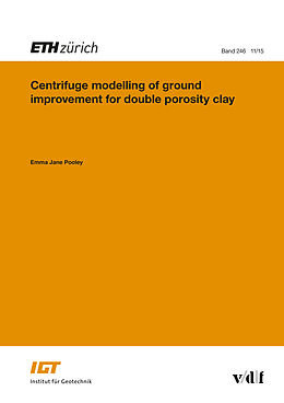 E-Book (pdf) Centrifuge modelling of ground improvement for double porosity clay von Emma Jane Pooley