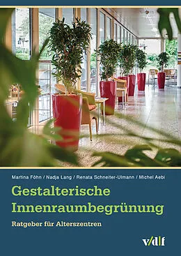 E-Book (pdf) Gestalterische Innenraumbegrünung von Martina Föhn, Nadja Lang, Renata Schneiter-Ulmann