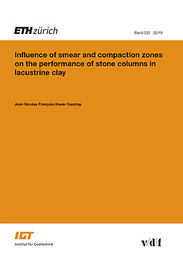 Kartonierter Einband Influence of Smear and Compaction Zones on the Performance of Stone Columns in Lacustrine Clay von Jean Nicolas François-Xavier Gautray