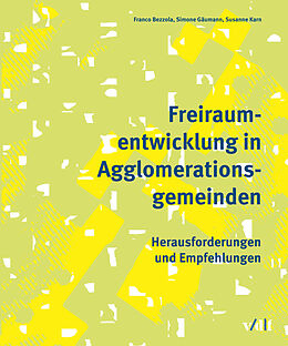 Paperback Freiraumentwicklung in Agglomerationsgemeinden von Franco Bezzola, Simone Gäumann, Susanne Karn