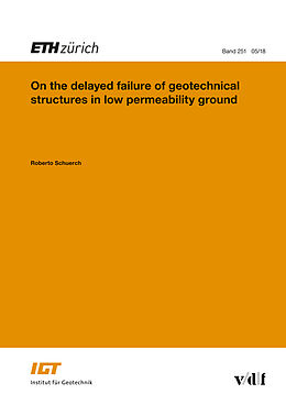 E-Book (pdf) On the delayed failure of geotechnical structures in low permeability ground von Roberto Schürch