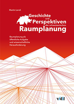 E-Book (pdf) Geschichte und Perspektiven der schweizerischen Raumplanung von Martin Lendi