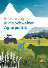 Kartonierter Einband Einführung in die Schweizer Agrarpolitik von Robert Huber