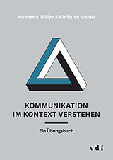 Paperback Kommunikation im Kontext verstehen von Jeannette Philipp, Christian Stadler