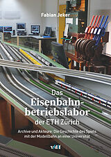 Kartonierter Einband Das Eisenbahnbetriebslabor der ETH Zurich von Fabian Jeker