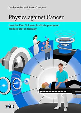 E-Book (pdf) Physics against cancer von Damien Weber, Simon Crompton