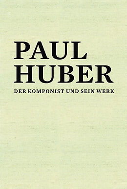 Fester Einband Paul Huber (1918-2001) von Eva Martina Hanke, Hanspeter Spörri, Bernhard Hangartner