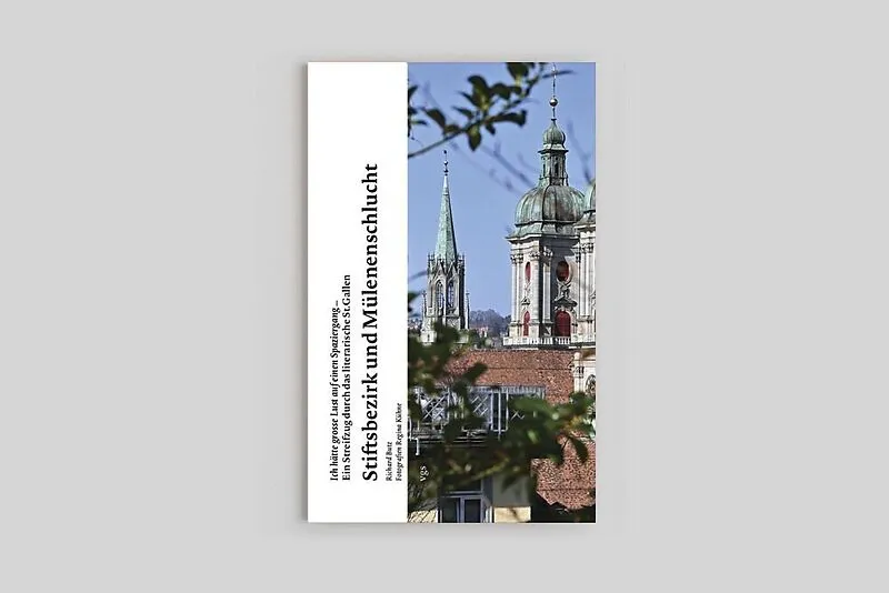 "Ich hätte grosse Lust auf einen Spaziergang" - neun Streifzüge durch das literarische St. Gallen