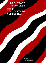 Fester Einband Die Stadt St. Gallen seit dem Zweiten Weltkrieg von Peter Stahlberger