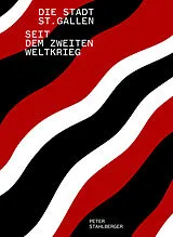 Fester Einband Die Stadt St. Gallen seit dem Zweiten Weltkrieg von Peter Stahlberger