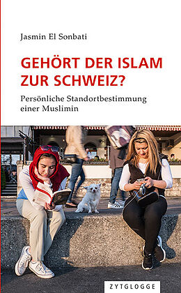 Kartonierter Einband Gehört der Islam zur Schweiz? von Jasmina El-Sonbati