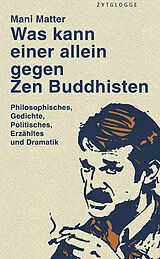 Kartonierter Einband Was kann einer allein gegen Zen Buddhisten von Mani Matter