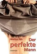 E-Book (epub) Der perfekte Mann von Markus Fäh