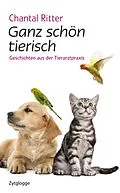 E-Book (epub) Ganz schön tierisch Geschichten aus der Tierarztpraxis von Chantal Ritter