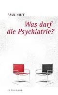 E-Book (epub) Was darf die Psychiatrie? von Paul Hoff