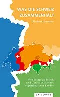 E-Book (epub) Was die Schweiz zusammenhält von Michael Hermann