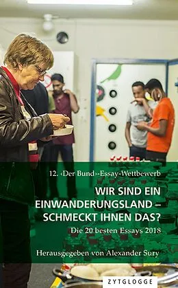 E-Book (epub) 12. Der Bund-Essay-Wettbewerb: Wir sind ein Einwanderungsland  schmeckt Ihnen das? von 