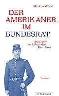 E-Book (epub) Der Amerikaner im Bundesrat von Markus Wüest