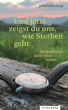 E-Book (epub) Und jetzt zeigst du uns, wie Sterben geht von Julia Kalenberg