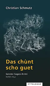 Fester Einband Das chùnt scho guet von Christian Schmutz
