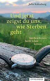 Kartonierter Einband Und jetzt zeigst du uns, wie Sterben geht von Julia Kalenberg