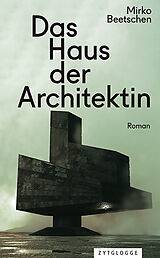 Fester Einband Das Haus der Architektin von Mirko Beetschen