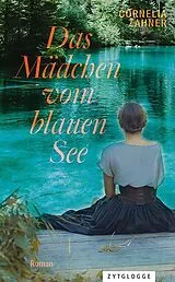 Kartonierter Einband Das Mädchen vom blauen See von Cornelia Zahner
