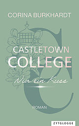 Kartonierter Einband Castletown College - Nur ein Kuss von Corina Burkhardt