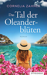 Kartonierter Einband Das Tal der Oleanderblüten von Cornelia Zahner