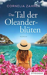 Kartonierter Einband Das Tal der Oleanderblüten von Cornelia Zahner