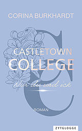 Kartonierter Einband Castletown College - Nur du und ich von Corina Burkhardt