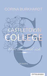 Kartonierter Einband Castletown College  Nur du und ich von Corina Burkhardt