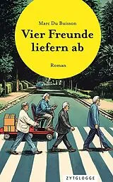 Kartonierter Einband (Kt) Vier Freunde liefern ab von Marc Du Buisson