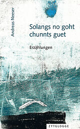 Kartonierter Einband Solangs no goht, chunnts guet von Andreas Neeser