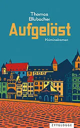 Kartonierter Einband Aufgelöst von Thomas Blubacher