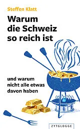 Kartonierter Einband (Kt) Warum die Schweiz so reich ist von Steffen Klatt