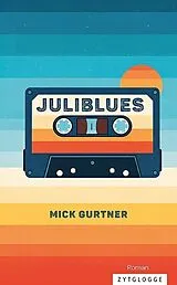 Kartonierter Einband Juliblues von Mick Gurtner