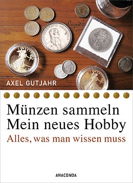 Kartonierter Einband Münzen sammeln - Mein neues Hobby von Axel Gutjahr