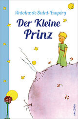 Fester Einband Der Kleine Prinz (Mit den farbigen Zeichnungen des Verfassers) von Antoine de Saint-Exupéry