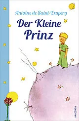 Fester Einband Der Kleine Prinz (Mit den farbigen Zeichnungen des Verfassers) von Antoine de de Saint-Exupéry
