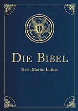 Fester Einband Die Bibel - Altes und Neues Testament. In Cabra-Leder gebunden mit Goldprägung von Martin Luther