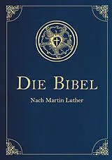 Fester Einband Die Bibel - Altes und Neues Testament nach Martin Luther. In Cabra-Leder gebunden mit Goldprägung von Martin Luther