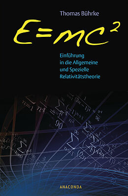 Fester Einband E=mc2 - Einführung in die allgemeine und spezielle Relativitätstheorie von Thomas Bührke