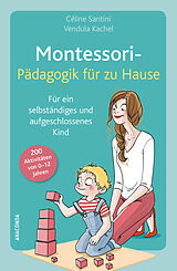 Fester Einband Montessori-Pädagogik für zu Hause von Céline Santini, Vendula Kachel