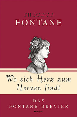 Fester Einband Theodor Fontane, Wo sich Herz zum Herzen findt - Das Fontane-Brevier von Theodor Fontane