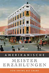 Fester Einband Amerikanische Meistererzählungen. Von Irving bis Crane von 