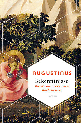Fester Einband Bekenntnisse - Die Weisheit des großen Kirchenvaters von Augustinus