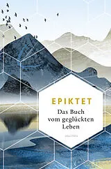Fester Einband Das Buch vom geglückten Leben von Epiktet