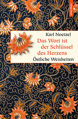 Fester Einband Das Wort ist der Schlüssel des Herzens. Östliche Weisheiten von 