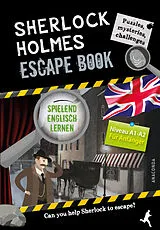 Fester Einband Sherlock Holmes Escape Book. Spielend Englisch lernen  für Anfänger Sprachniveau A1A2 von Gilles Saint-Martin